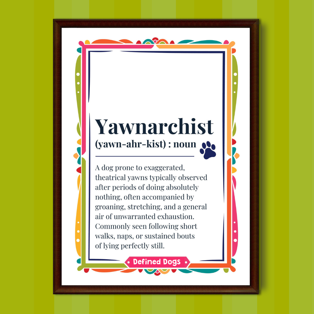 Yawnarchist Dog Wall Art Print